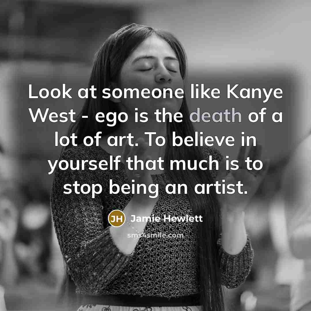 “Look at someone like Kanye West - ego is the…” quote by Jamie Hewlett