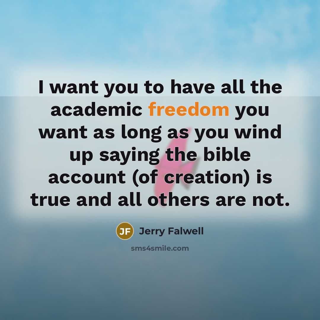 “I want you to have all the academic freedom you…” quote by Jerry Falwell