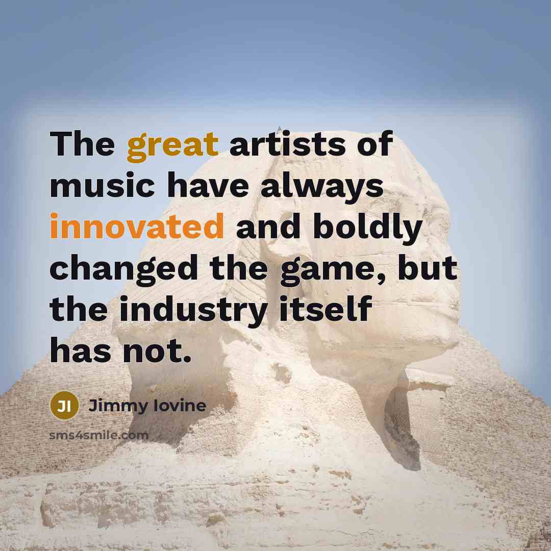“The great artists of music have always innovated and boldly…” quote by Jimmy Iovine