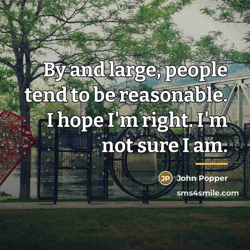 “By and large, people tend to be reasonable. I hope…” quote by John Popper
