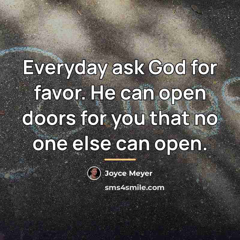 “Everyday ask God for favor. He can open doors for…” quote by Joyce Meyer