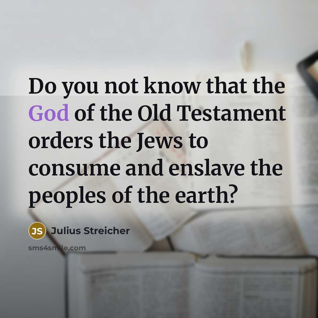“Do you not know that the God of the Old…” quote by Julius Streicher