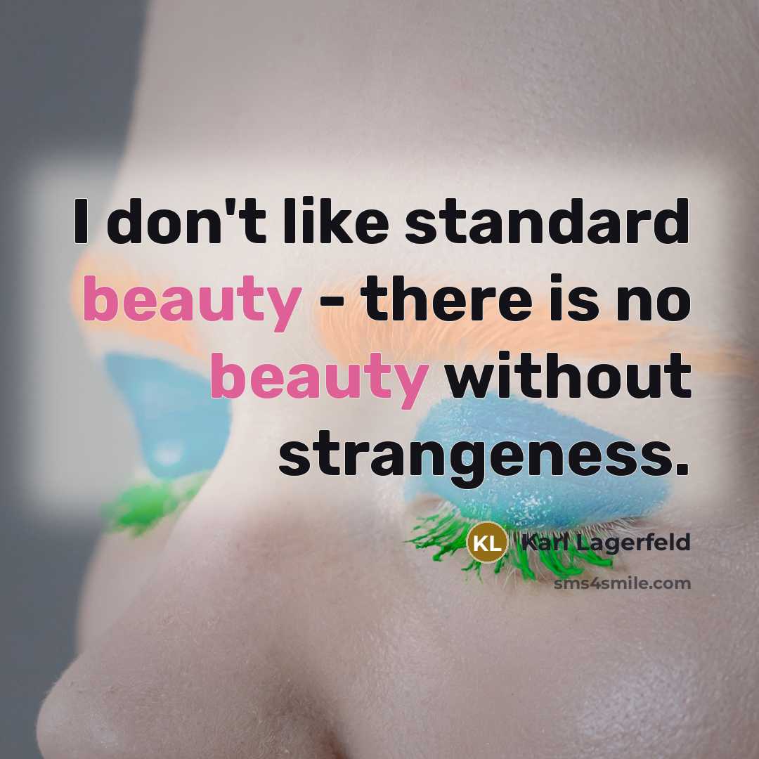 “I don't like standard beauty - there is no beauty…” quote by Karl Lagerfeld