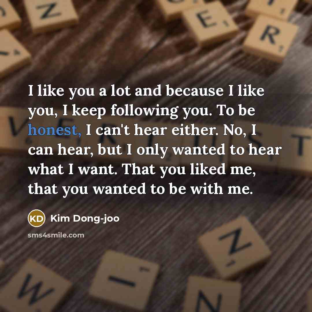 “I like you a lot and because I like you,…” quote by Kim Dong-joo