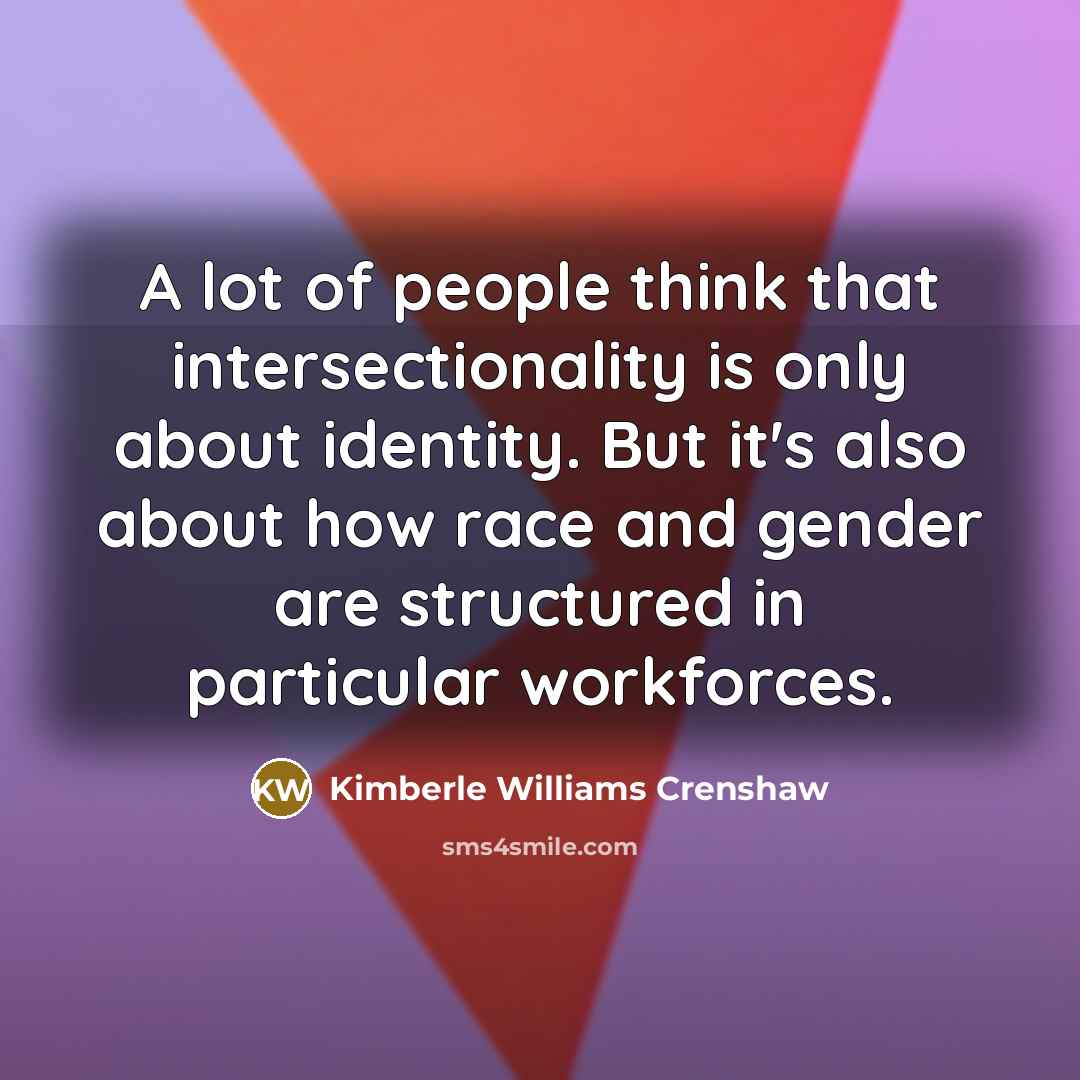 “A lot of people think that intersectionality is only about…” quote by Kimberle Williams Crenshaw