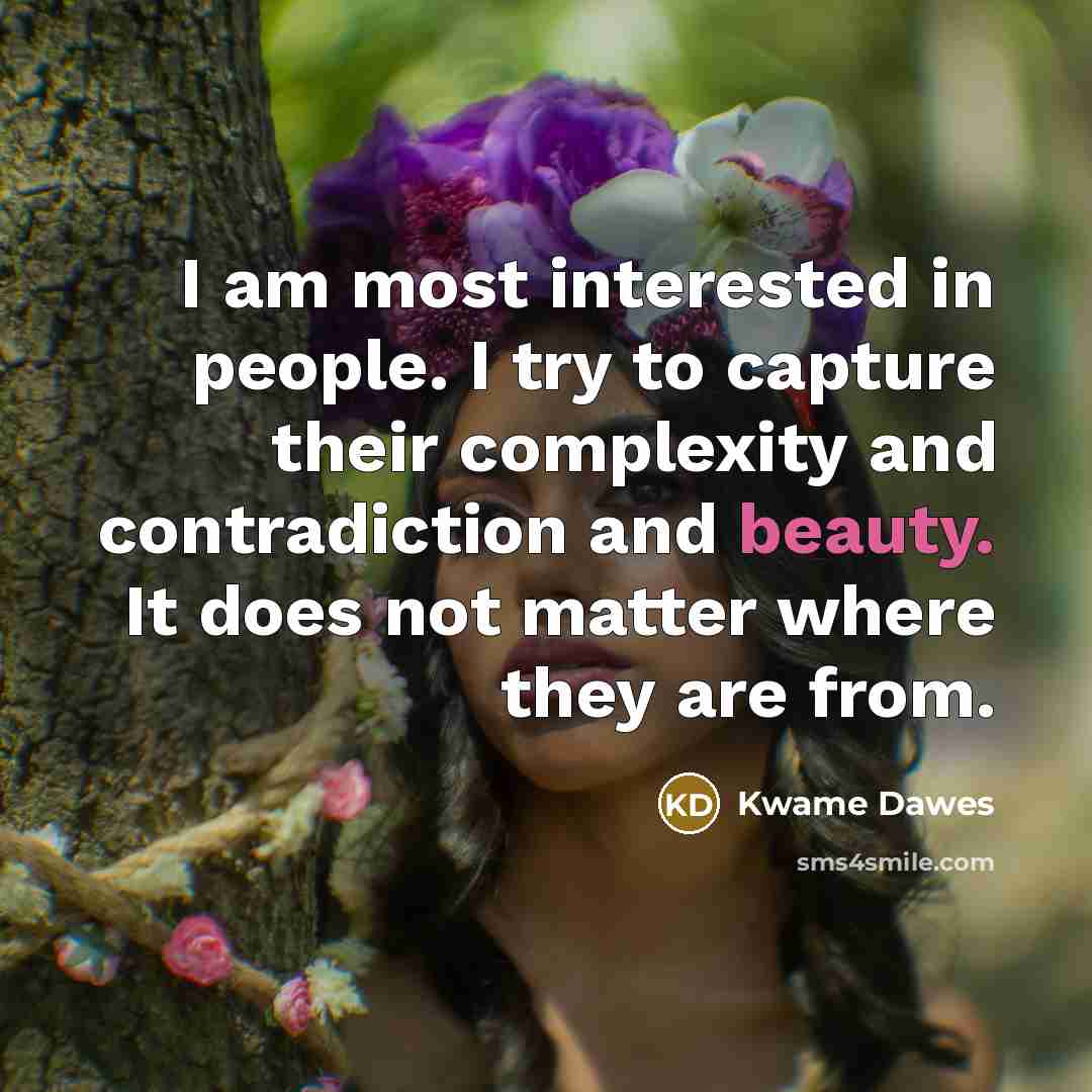 “I am most interested in people. I try to capture…” quote by Kwame Dawes