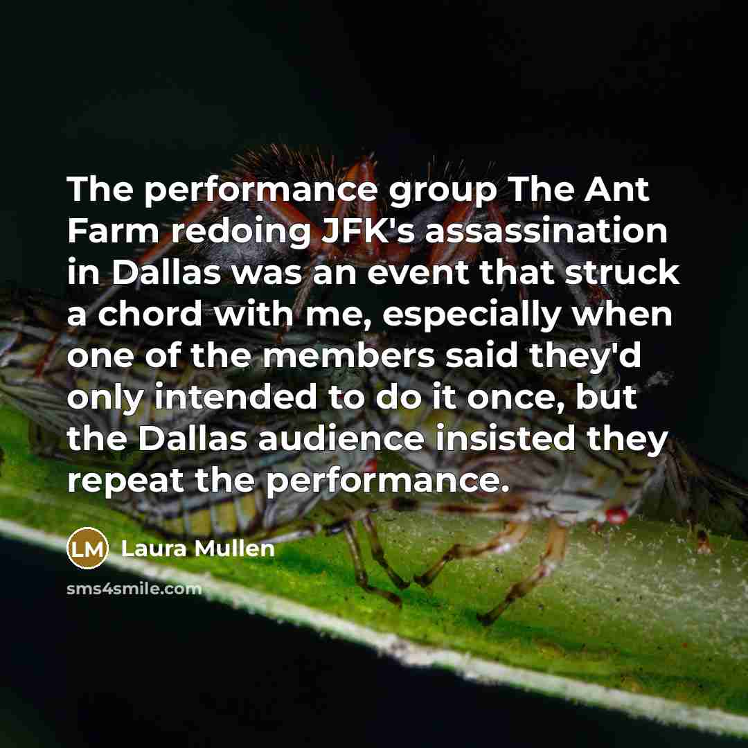 “The performance group The Ant Farm redoing JFK's assassination in…” quote by Laura Mullen