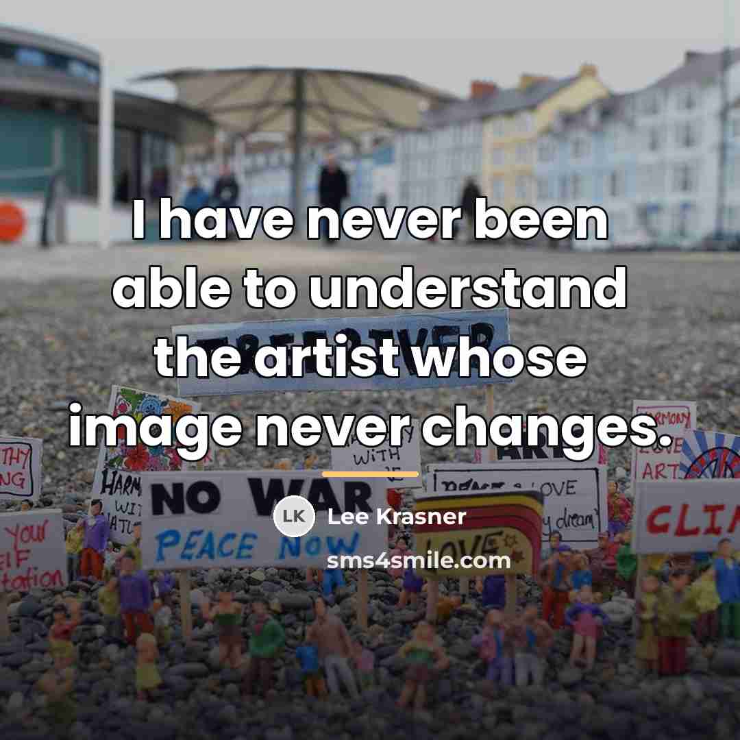 “I have never been able to understand the artist whose…” quote by Lee Krasner