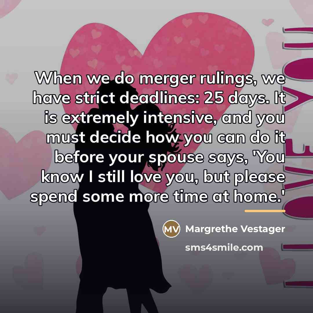 “When we do merger rulings, we have strict deadlines: 25…” quote by Margrethe Vestager