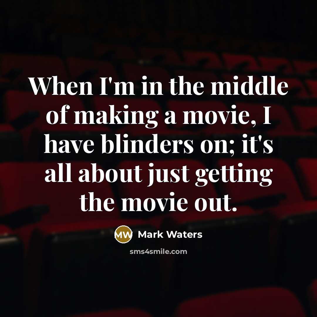 “When I'm in the middle of making a movie, I…” quote by Mark Waters