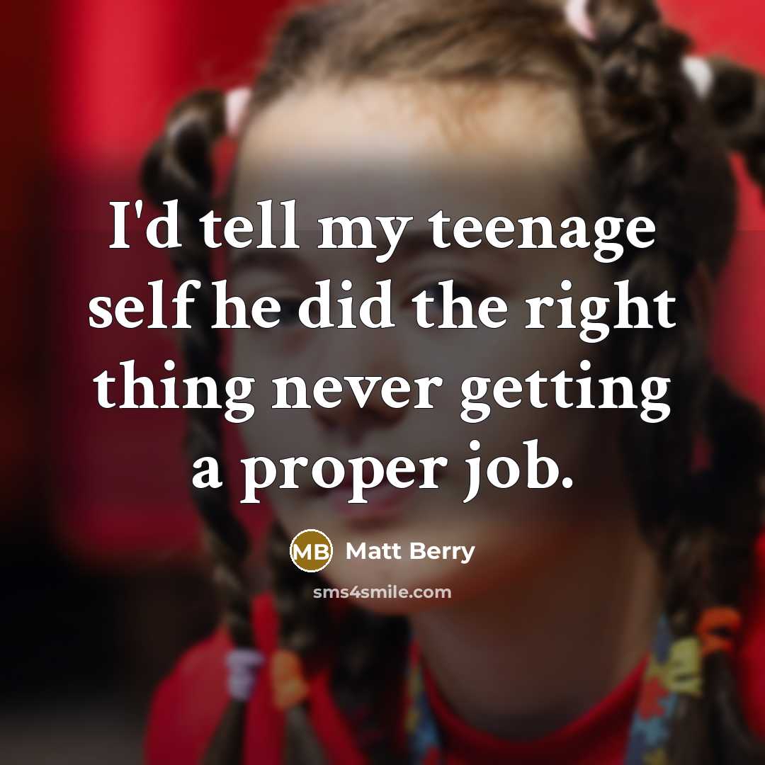 “I'd tell my teenage self he did the right thing…” quote by Matt Berry