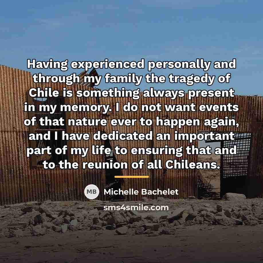 “Having experienced personally and through my family the tragedy of…” quote by Michelle Bachelet