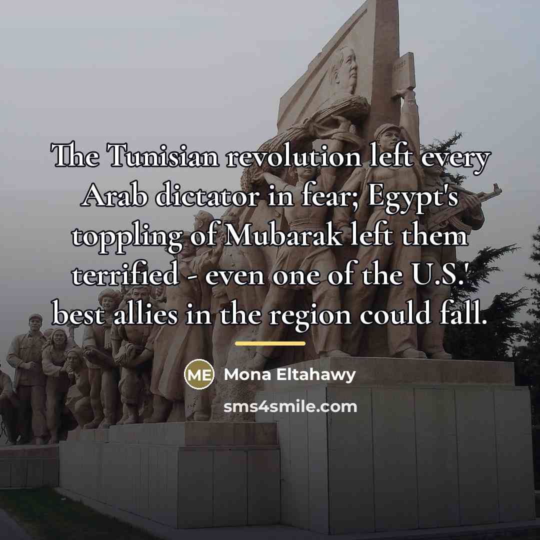 “The Tunisian revolution left every Arab dictator in fear; Egypt's…” quote by Mona Eltahawy