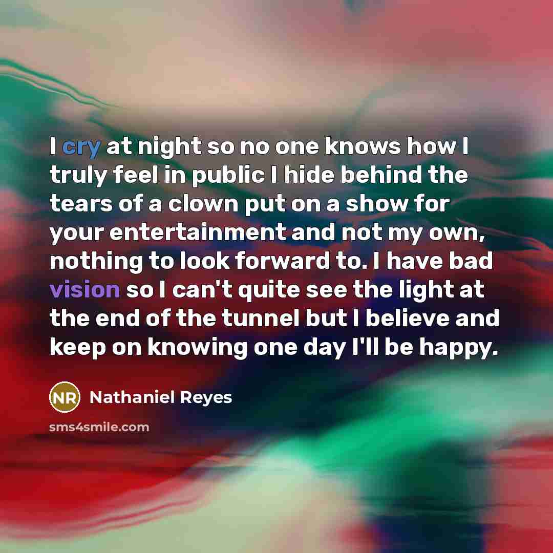 “I cry at night so no one knows how I…” quote by Nathaniel Reyes