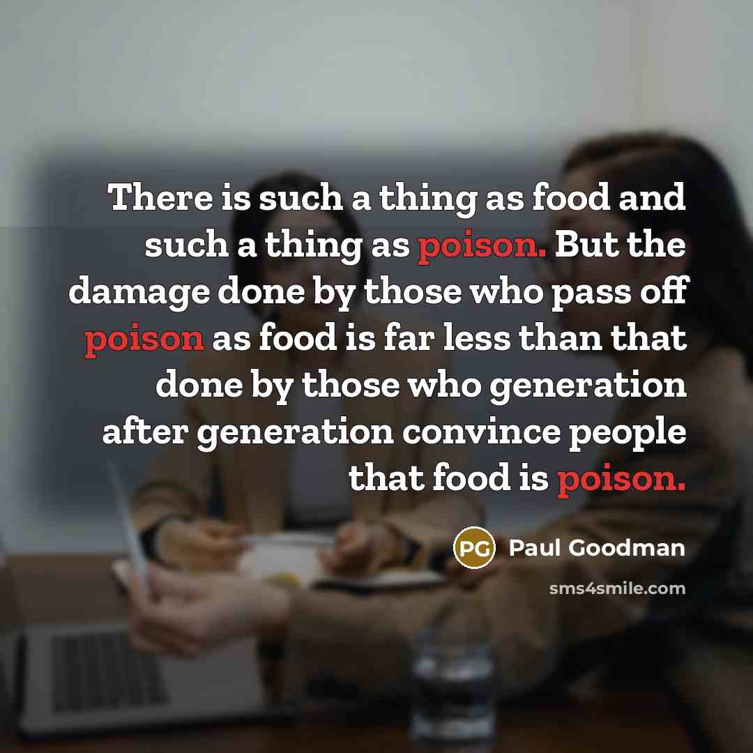 “There is such a thing as food and such a…” quote by Paul Goodman