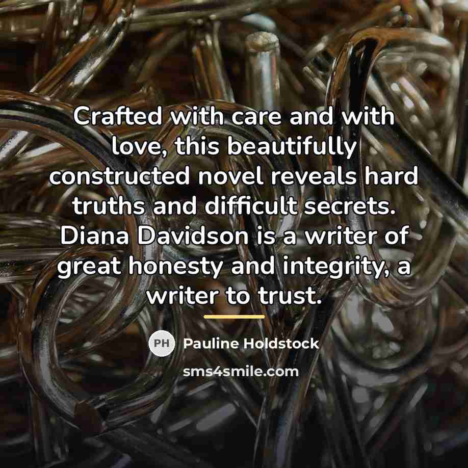 “Crafted with care and with love, this beautifully constructed novel…” quote by Pauline Holdstock