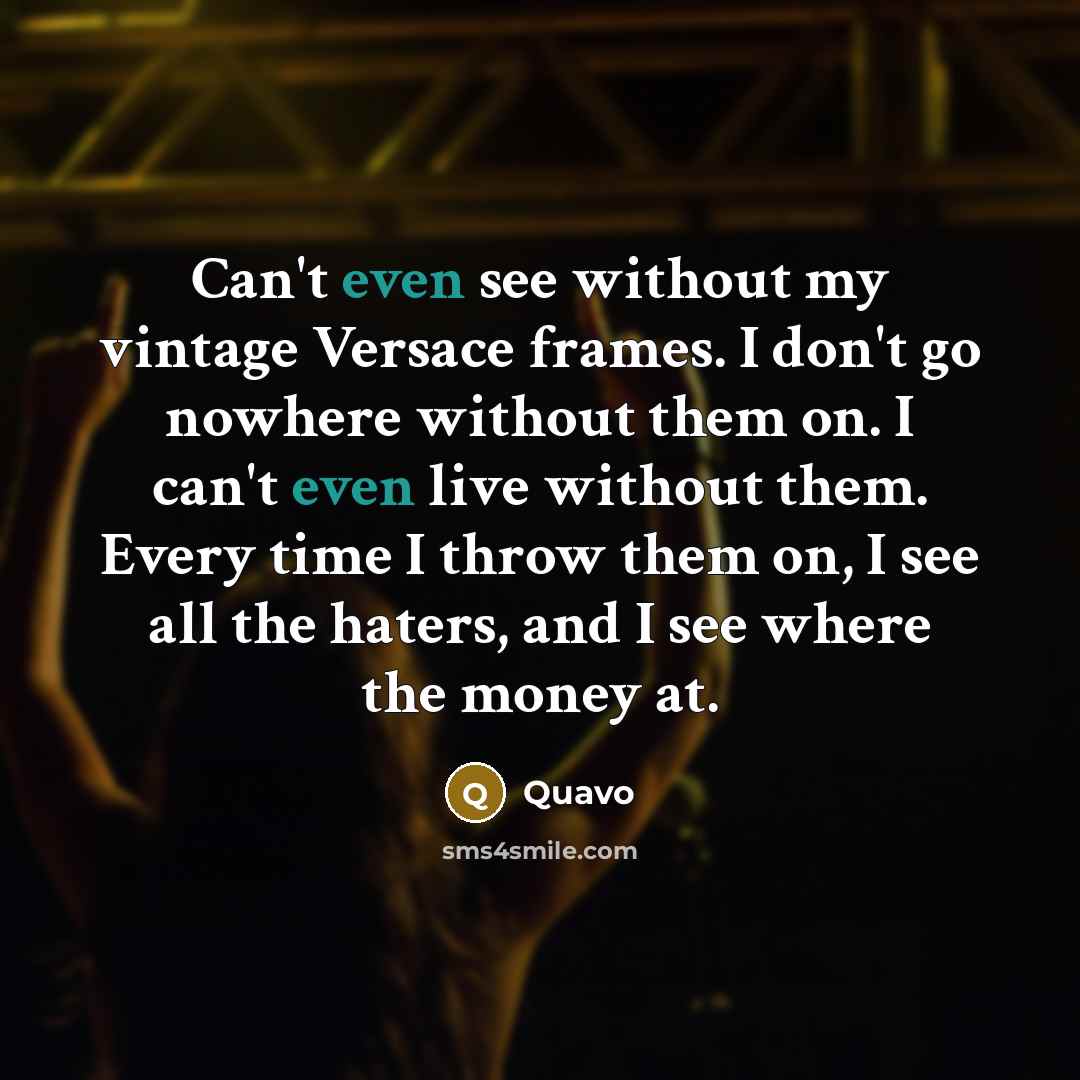 “Can't even see without my vintage Versace frames. I don't…” quote by Quavo