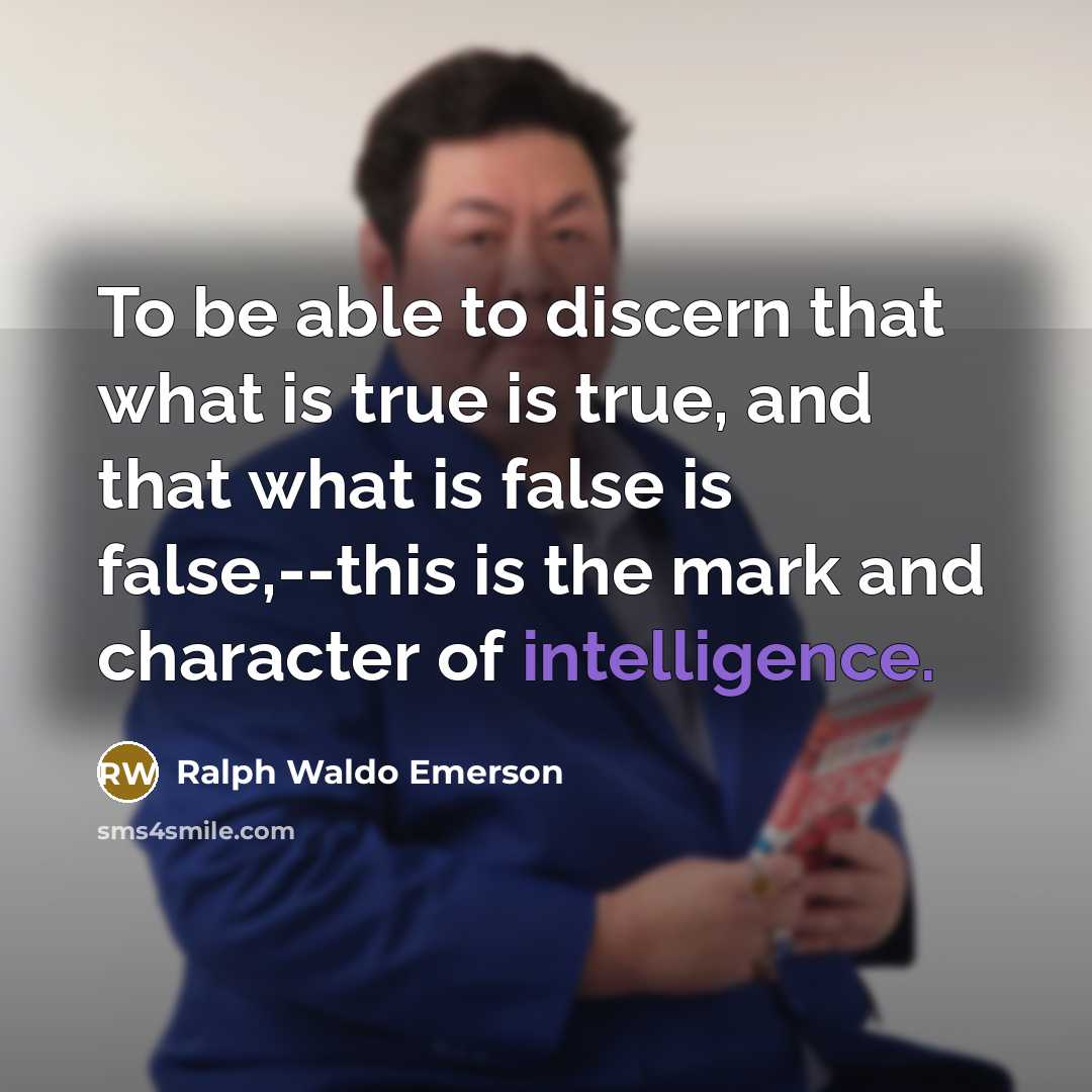 “To be able to discern that what is true is…” quote by Ralph Waldo Emerson