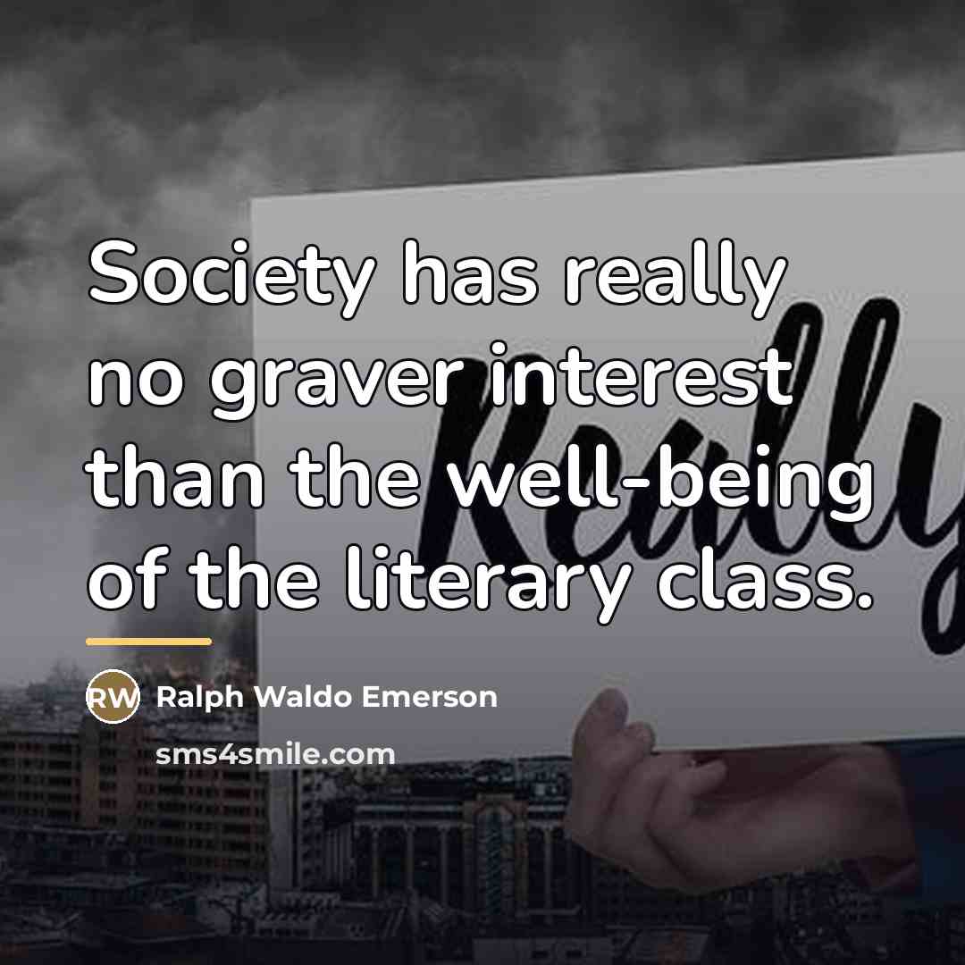 “Society has really no graver interest than the well-being of…” quote by Ralph Waldo Emerson