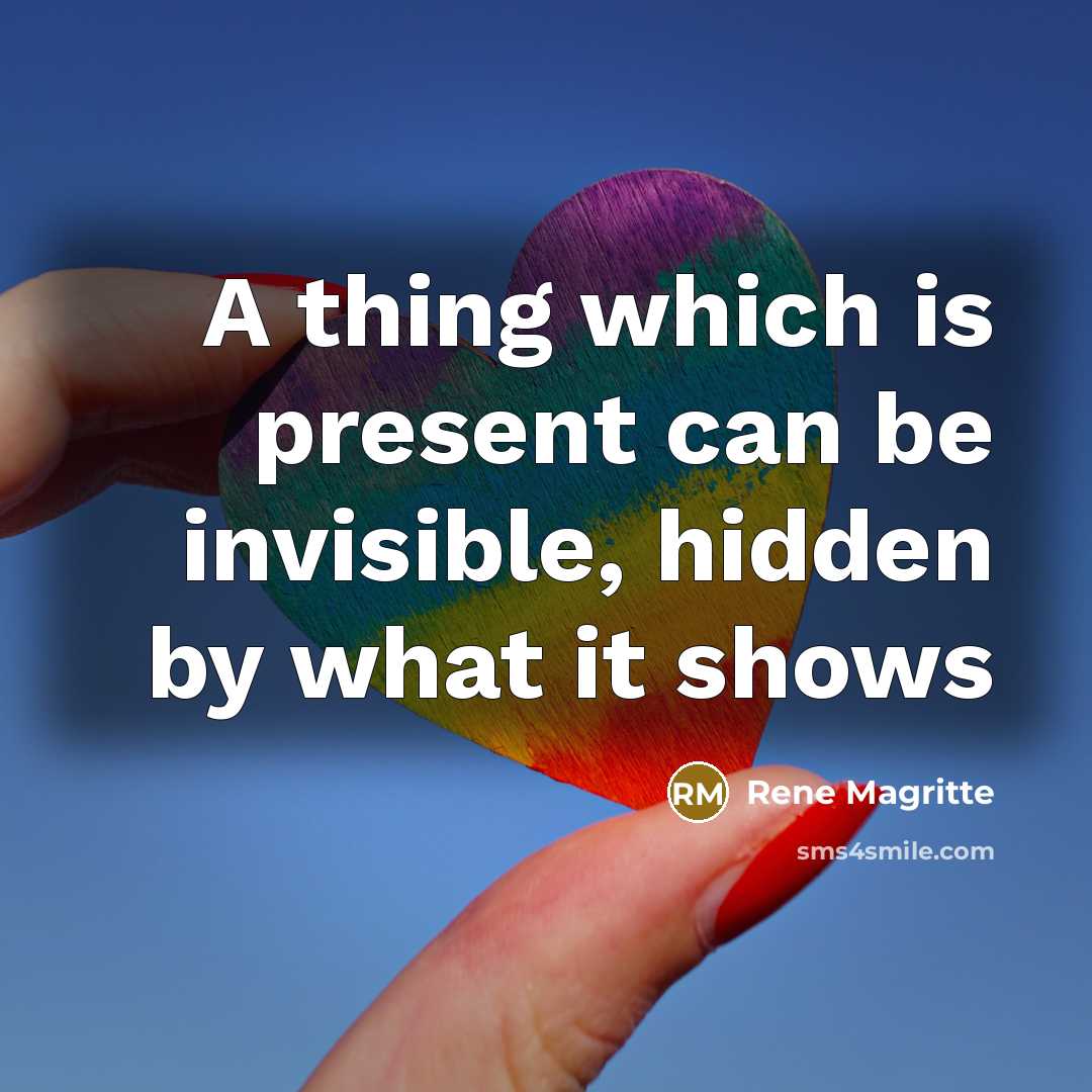 “A thing which is present can be invisible, hidden by…” quote by Rene Magritte