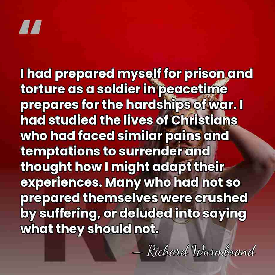 I had prepared myself for prison and torture as a soldier in&hellip; - Richard Wurmbrand