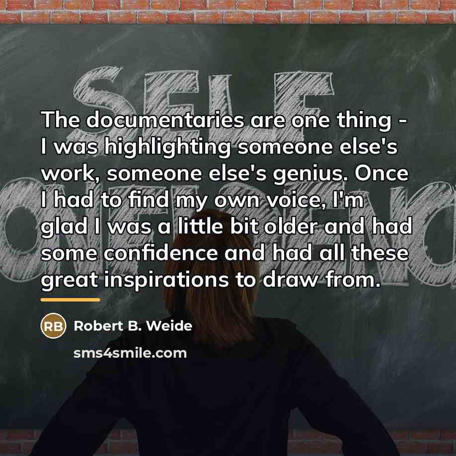 “The documentaries are one thing - I was highlighting someone…” quote by Robert B. Weide