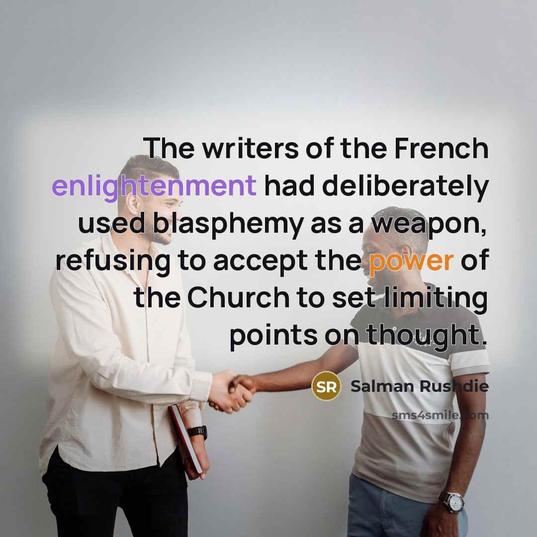 “The writers of the French enlightenment had deliberately used blasphemy…” quote by Salman Rushdie