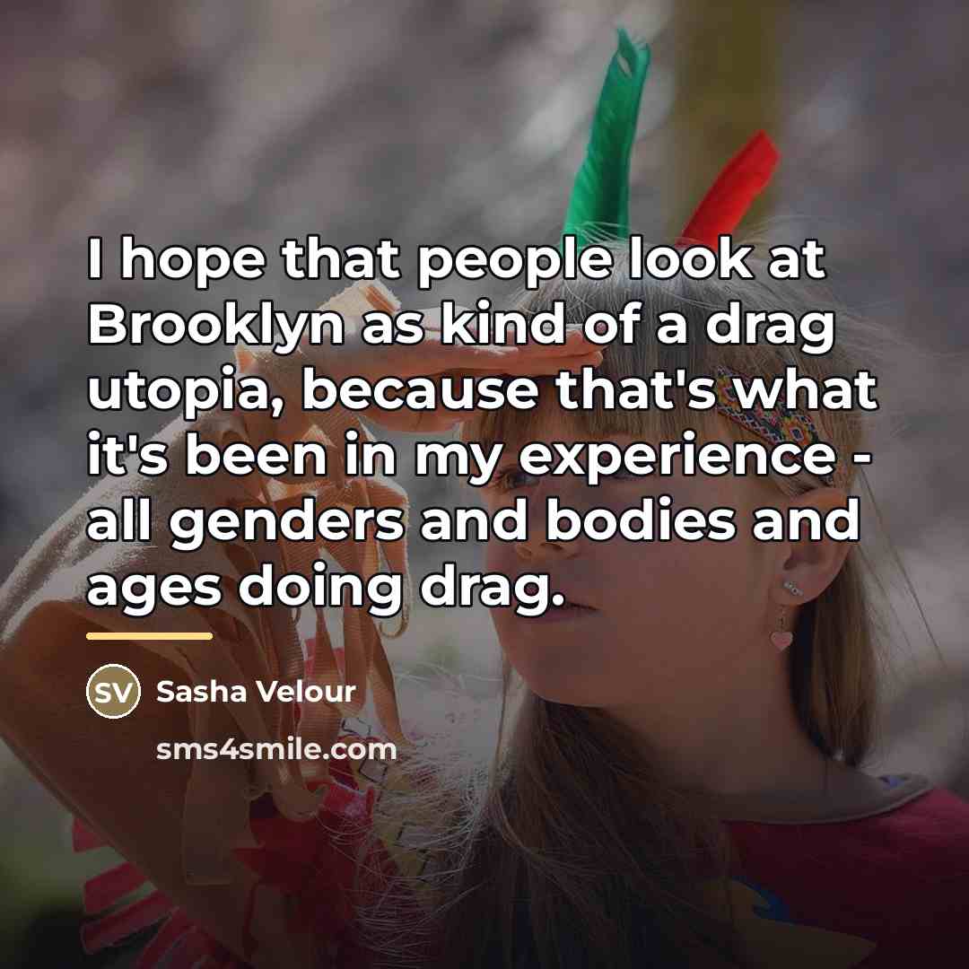 “I hope that people look at Brooklyn as kind of…” quote by Sasha Velour