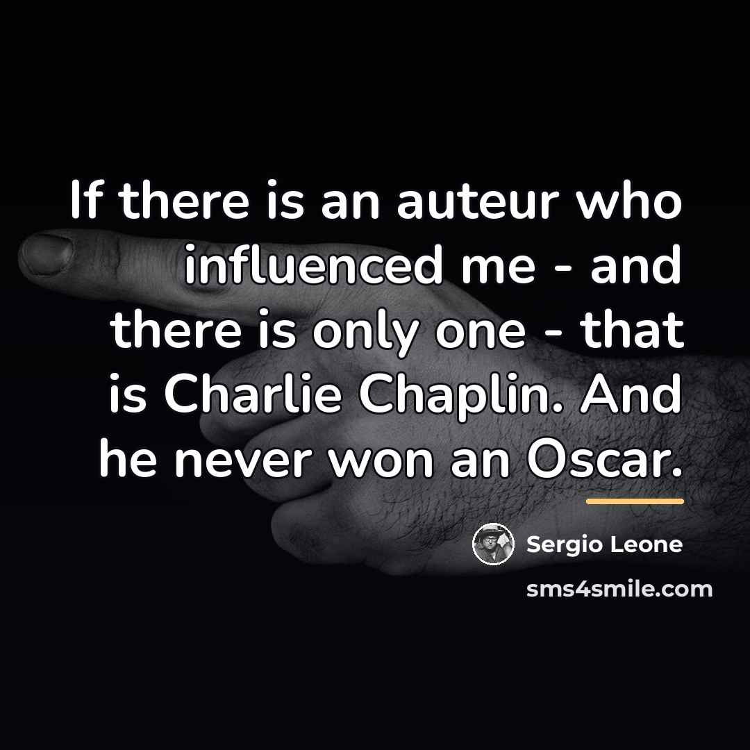 “If there is an auteur who influenced me - and…” quote by Sergio Leone
