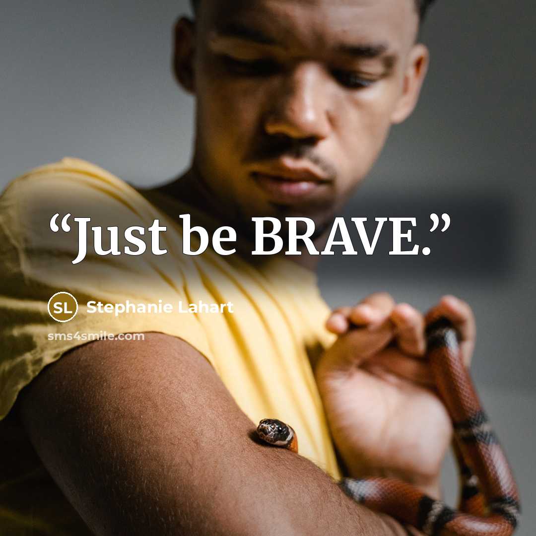 “Just be BRAVE.” quote by Stephanie Lahart