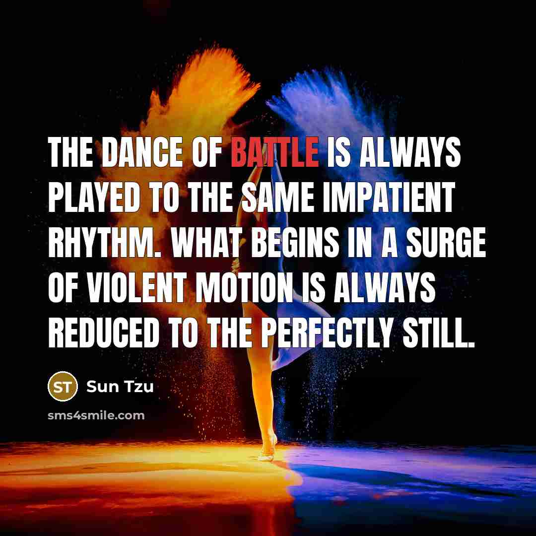 “The dance of battle is always played to the same…” quote by Sun Tzu