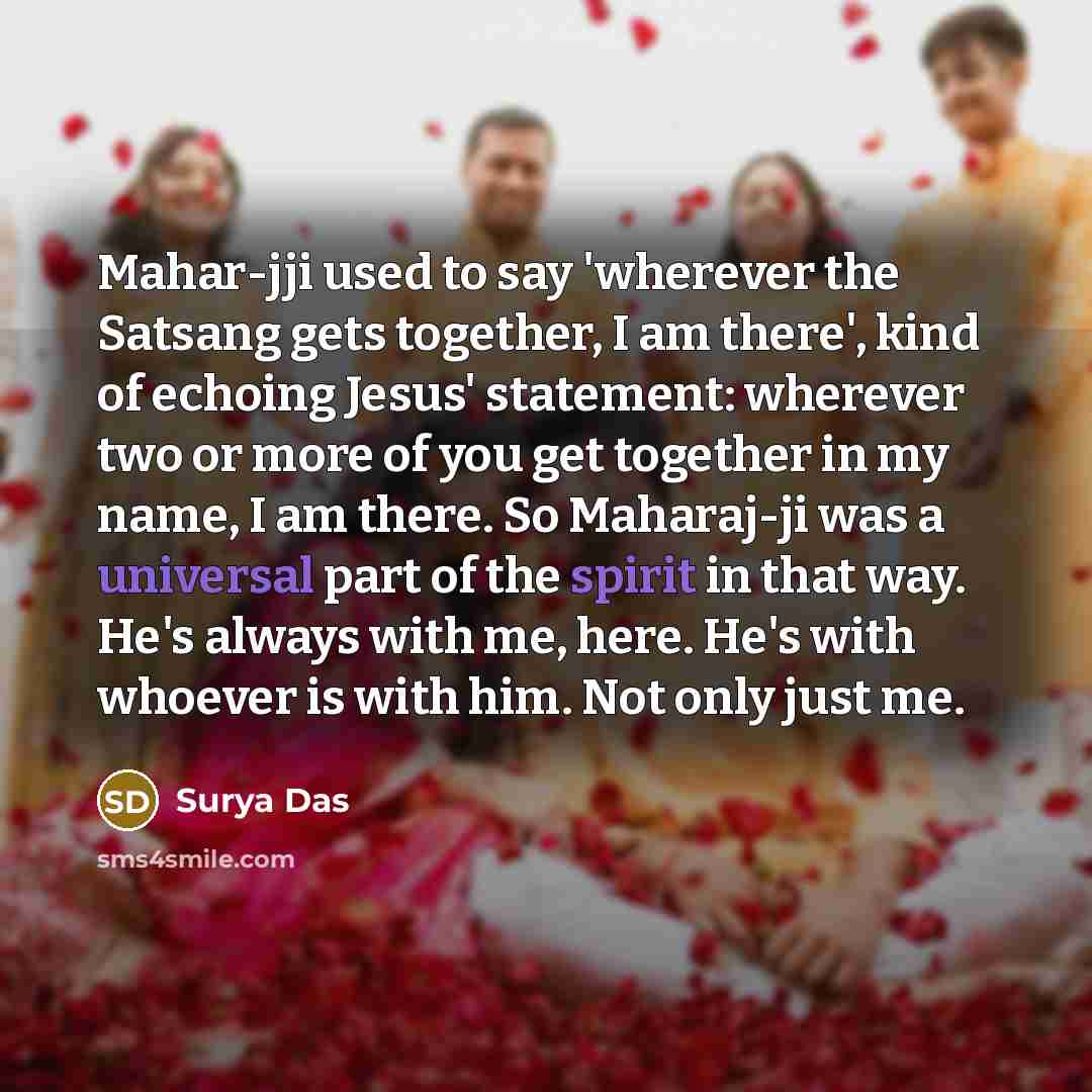 “Mahar-jji used to say 'wherever the Satsang gets together, I…” quote by Surya Das