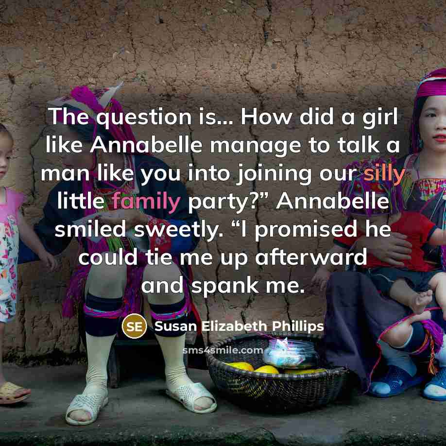 “The question is… How did a girl like Annabelle manage…” quote by Susan Elizabeth Phillips