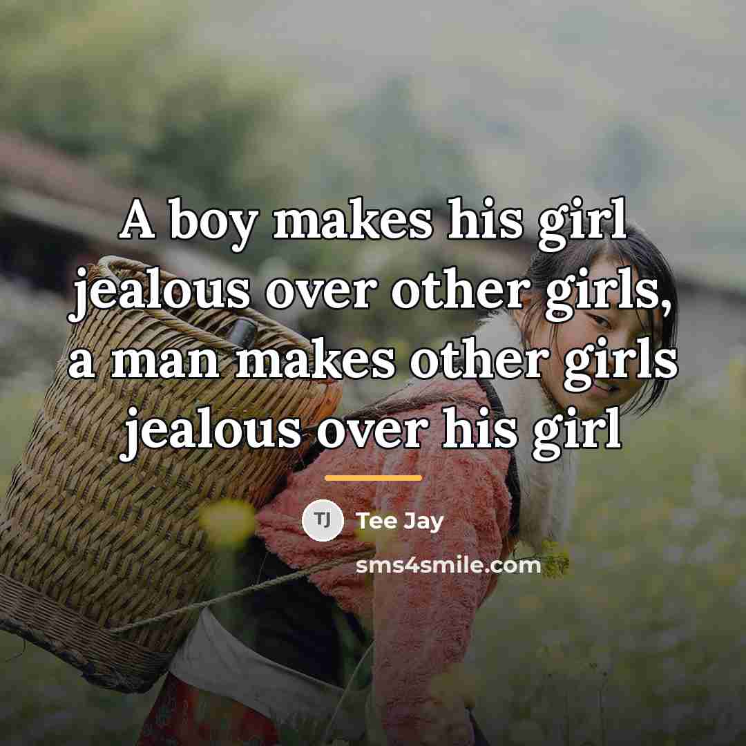 “A boy makes his girl jealous over other girls, a…” quote by Tee Jay