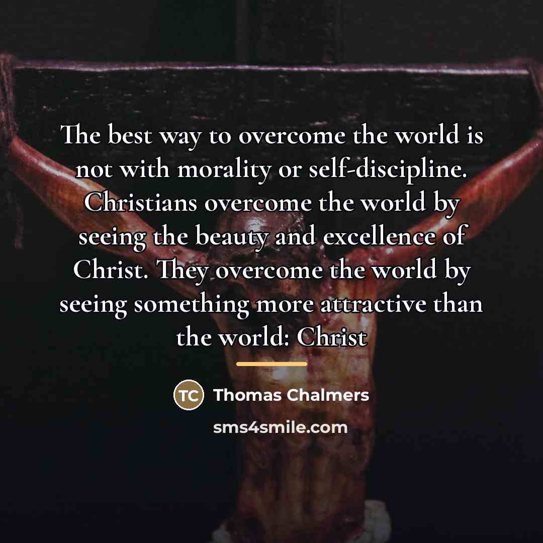 “The best way to overcome the world is not with…” quote by Thomas Chalmers