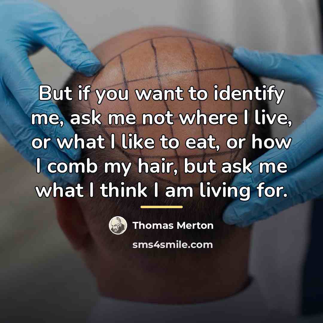 “But if you want to identify me, ask me not…” quote by Thomas Merton