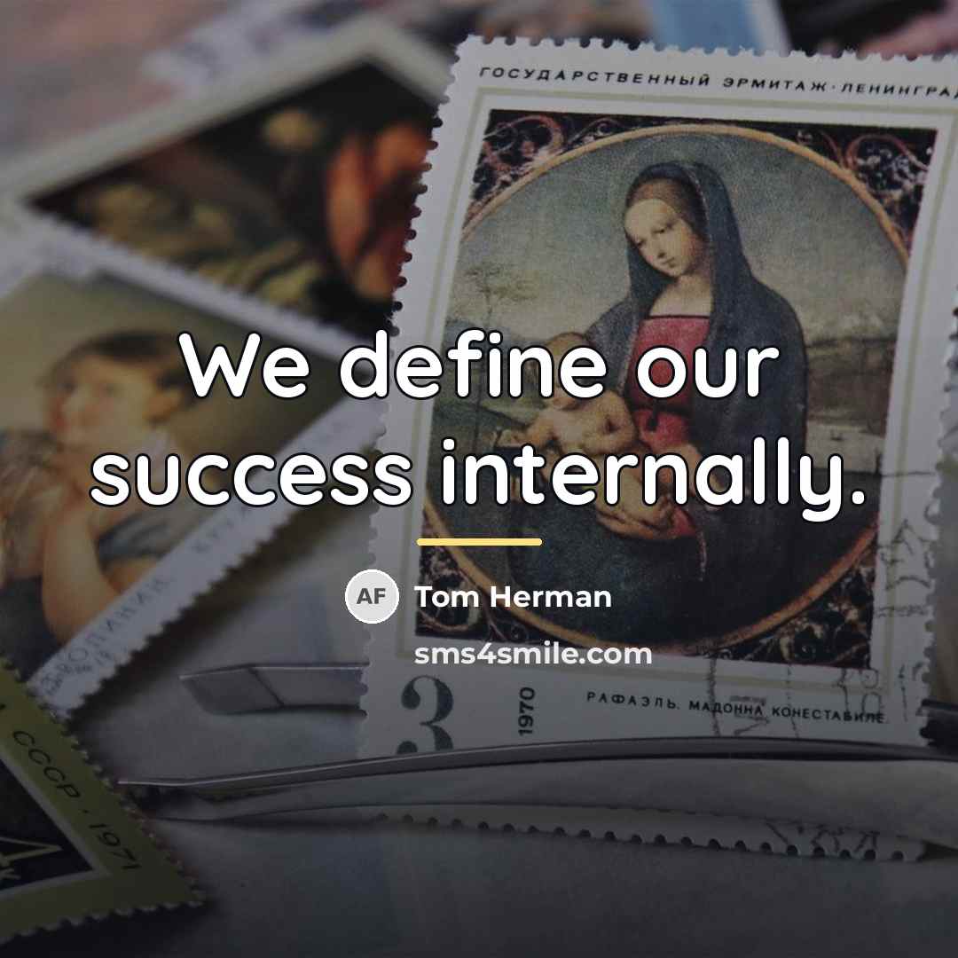 “We define our success internally.…” quote by Tom Herman