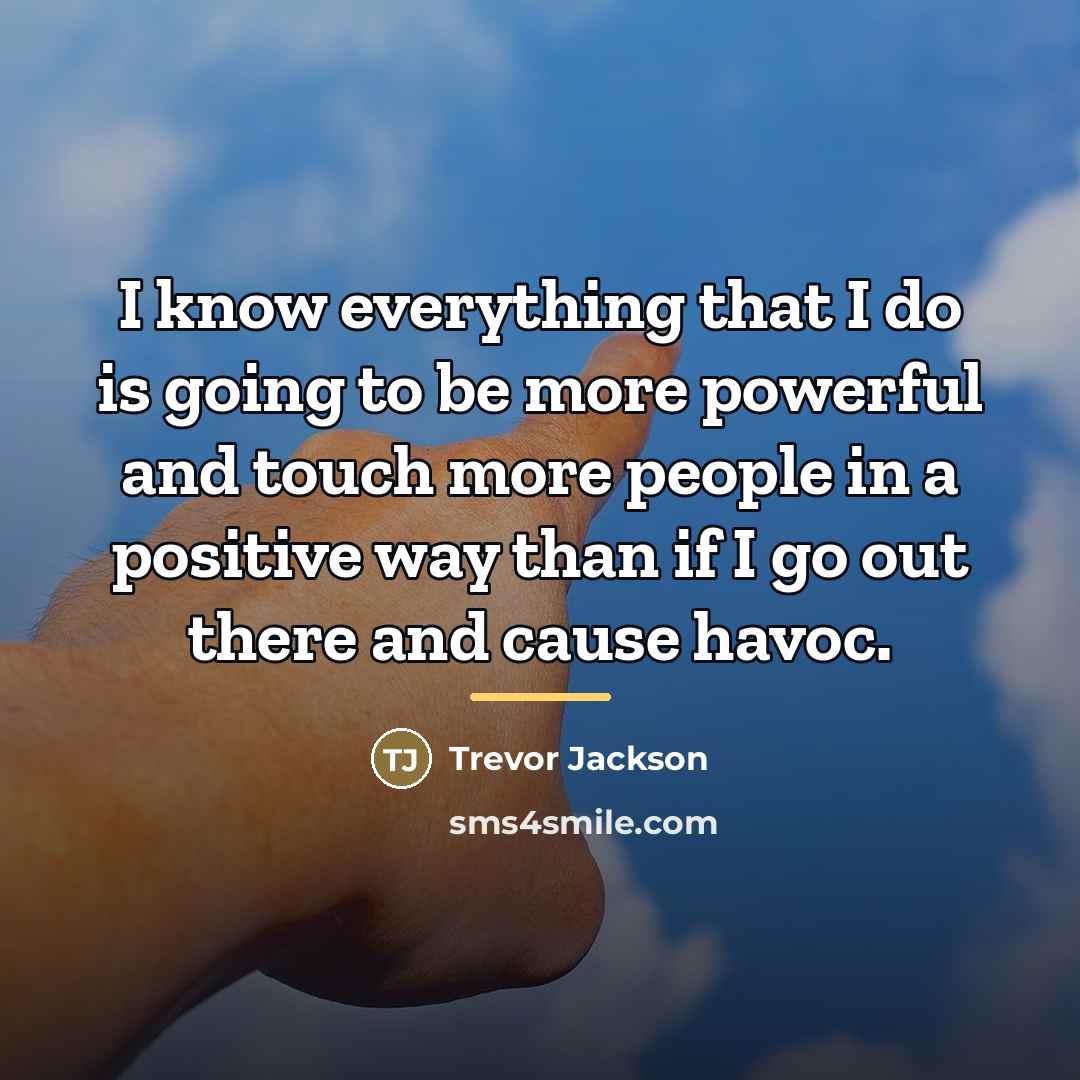 “I know everything that I do is going to be…” quote by Trevor Jackson