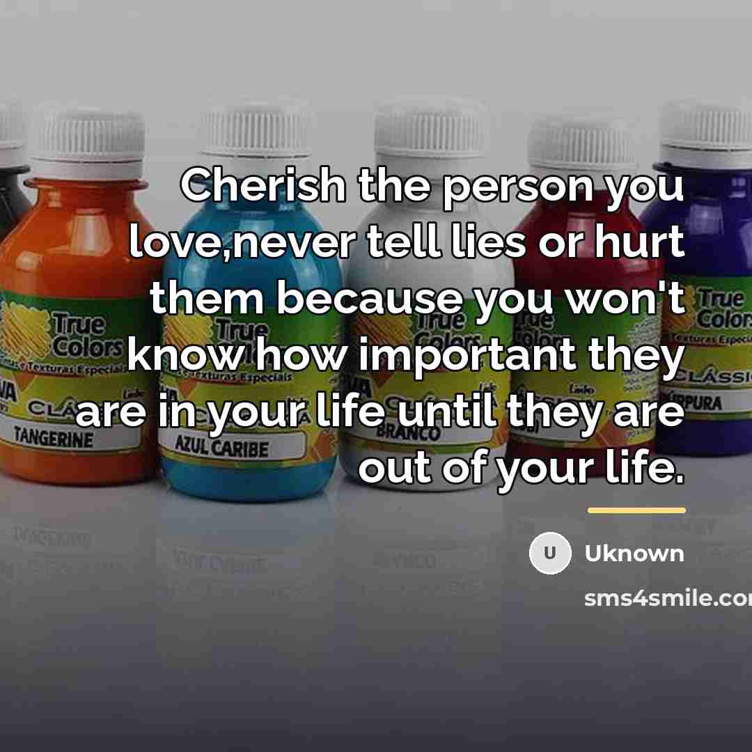 “Cherish the person you love,never tell lies or hurt them…” quote by UKNOWN