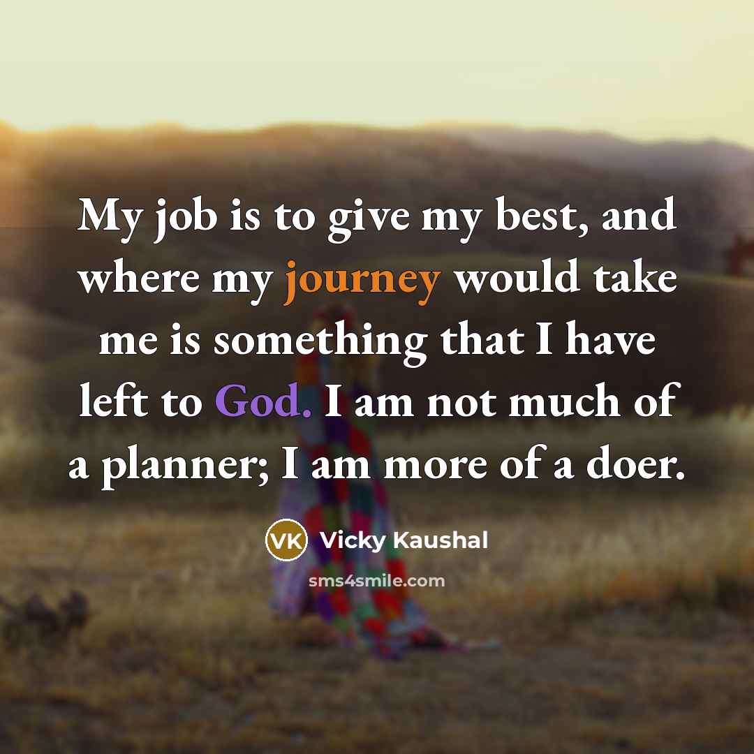 “My job is to give my best, and where my…” quote by Vicky Kaushal