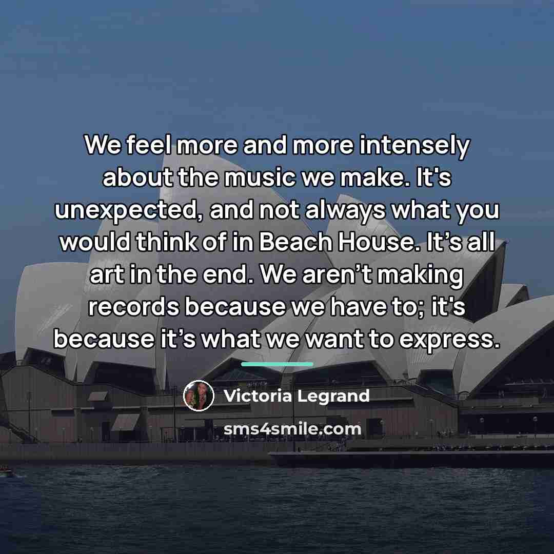 “We feel more and more intensely about the music we…” quote by Victoria Legrand