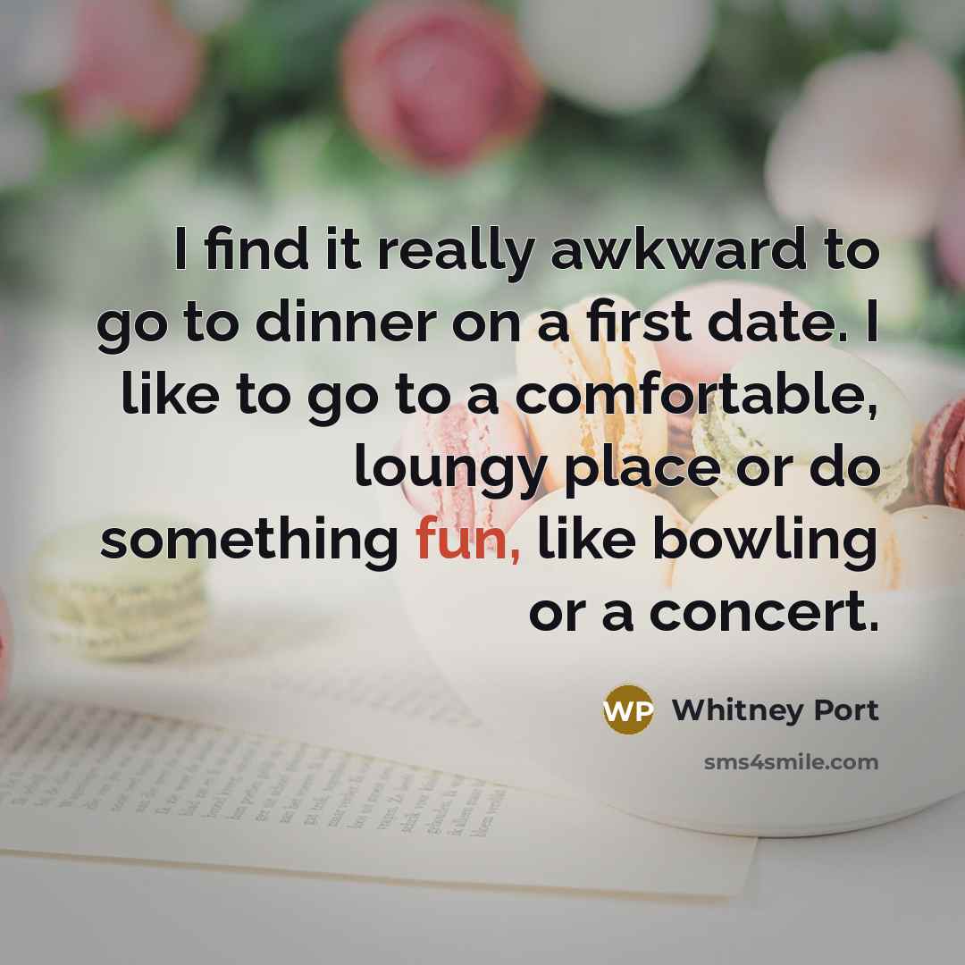 “I find it really awkward to go to dinner on…” quote by Whitney Port