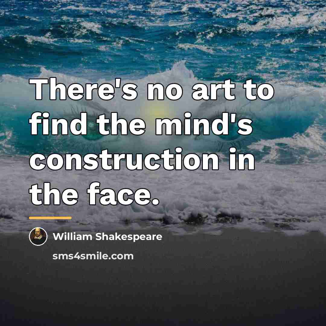 “There's no art to find the mind's construction in the…” quote by William Shakespeare