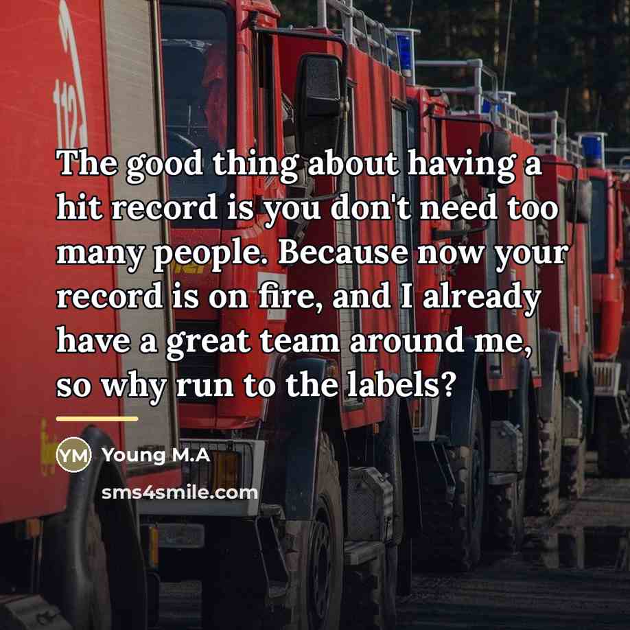 “The good thing about having a hit record is you…” quote by Young M.A
