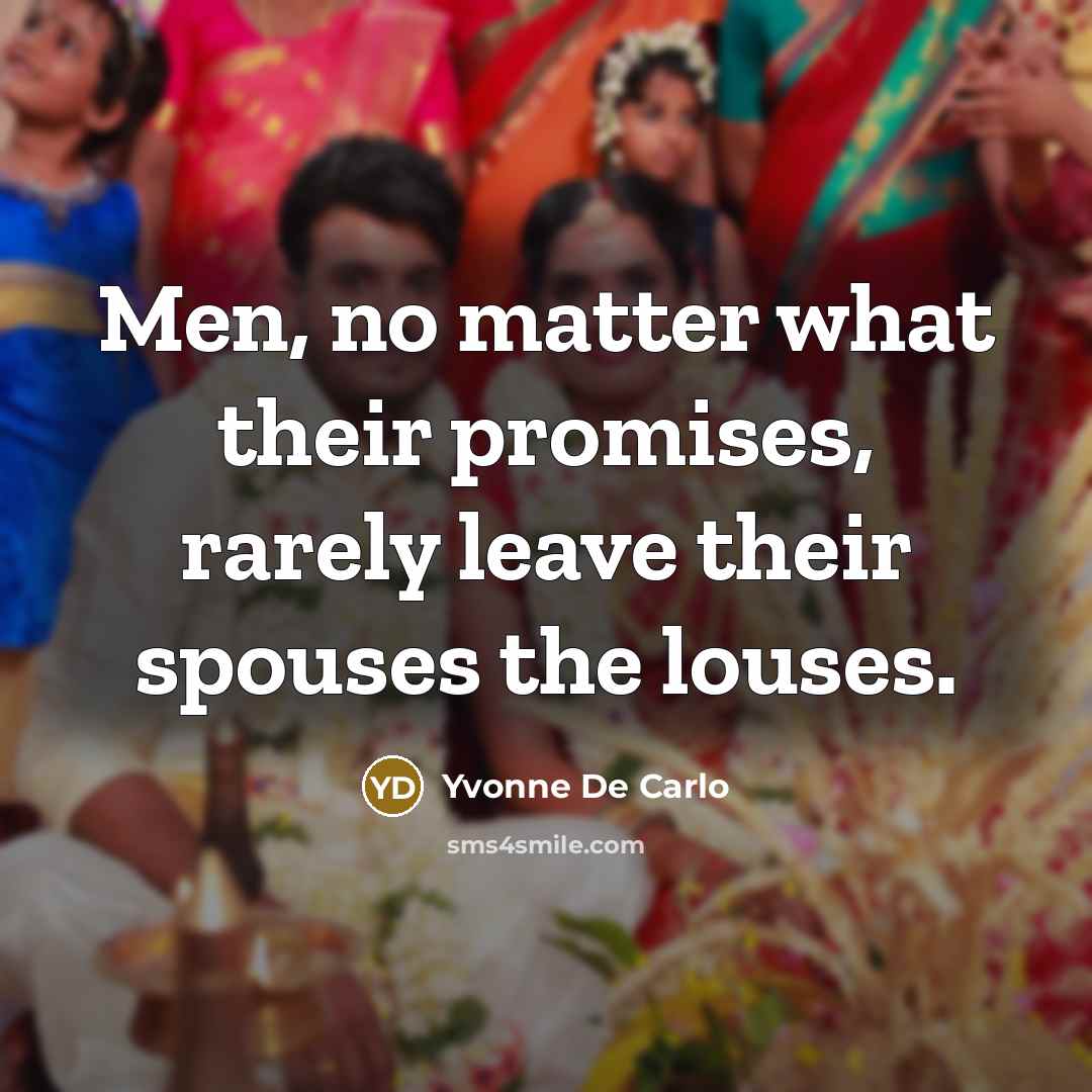 “Men, no matter what their promises, rarely leave their spouses…” quote by Yvonne De Carlo