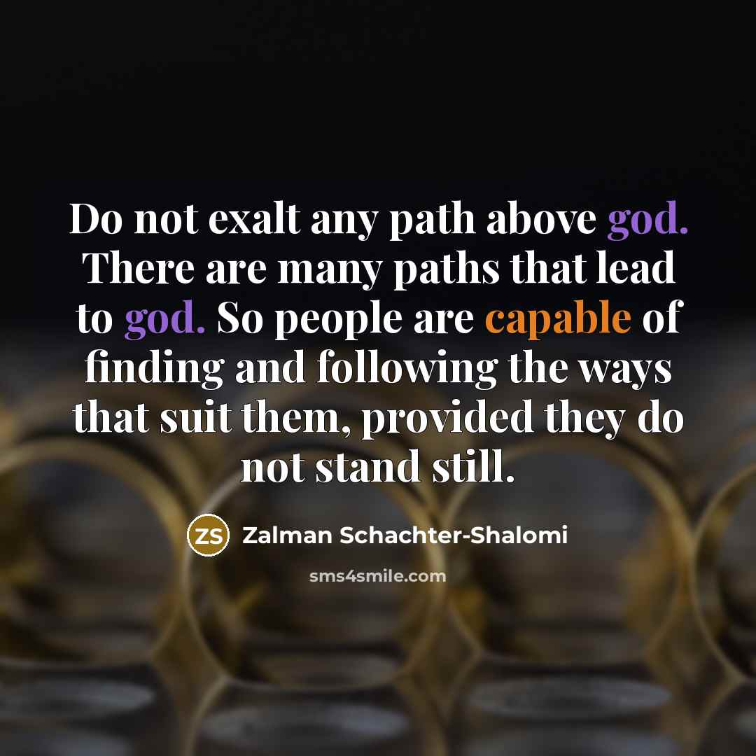 “Do not exalt any path above god. There are many…” quote by Zalman Schachter-Shalomi
