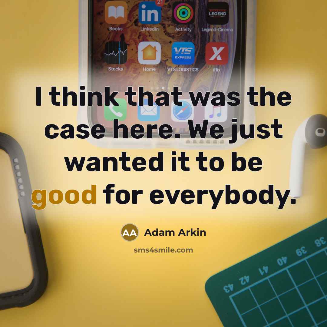 “I think that was the case here. We just wanted…” quote by Adam Arkin