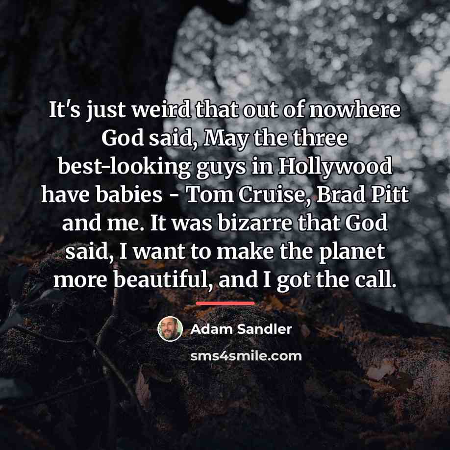 “It's just weird that out of nowhere God said, May…” quote by Adam Sandler