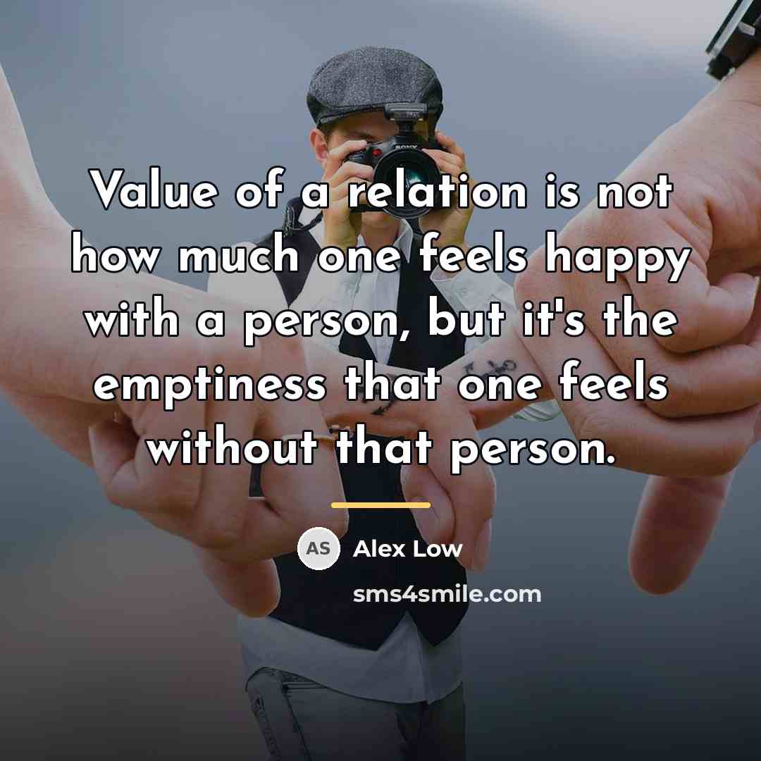 “Value of a relation is not how much one feels…” quote by Alex Low