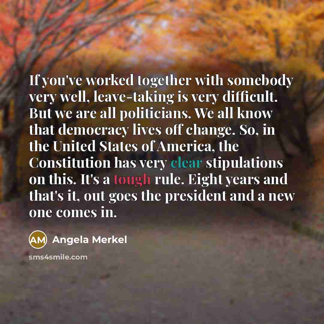 “If you've worked together with somebody very well, leave-taking is…” quote by Angela Merkel